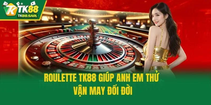 Roulette TK88 - Khám Phá Vòng Quay May Mắn Nhận Giải Lớn 2 Roulette TK88 giúp anh em thử vận may đổi đời