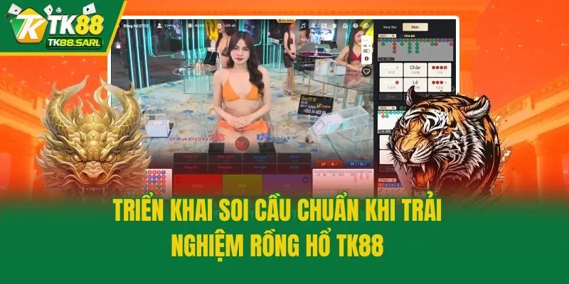 Rồng Hổ TK88 - Bật Mí Cách Chơi Và Kinh Nghiệm Săn Thưởng 4 Triển khai soi cầu chuẩn khi trải nghiệm Rồng Hổ TK88